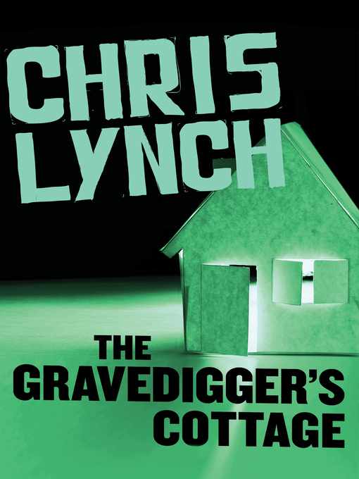 Title details for Gravedigger's Cottage by Chris Lynch - Available